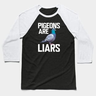 Pigeon - Pigeons are liars w. Baseball T-Shirt